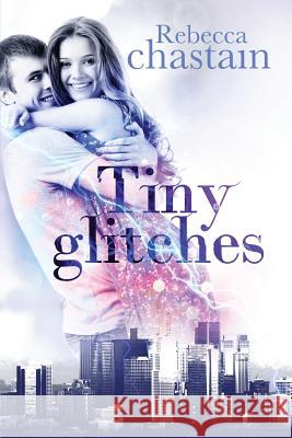 Tiny Glitches Rebecca Chastain 9780990603160 Mind Your Muse Books