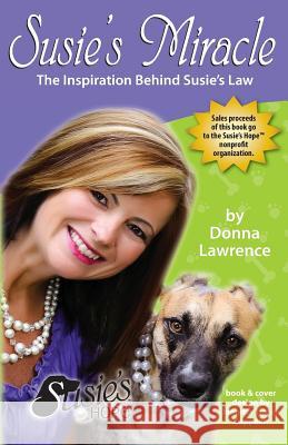 Susie's Miracle the Inspiration Behind Susie's Law Donna Smith Lawrence Lynn Bemer Coble Jennifer Tipton Cappoen 9780990606703 Susie S Books