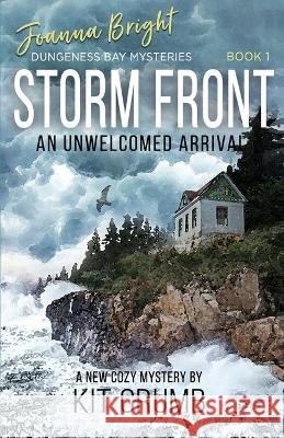 Storm Front: An Unwelcomed Arrival Kit Crumb 9780990606871