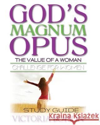 God's Magnum Opus Challenge for Women: Study Guide Victoria Boyson 9780990608059 Kingdom House Press