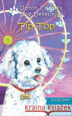 Tip Top: Upton Charles-Dog Detective D. G. Stern Deborah Allison 9780990610328 Neptune Press LLC