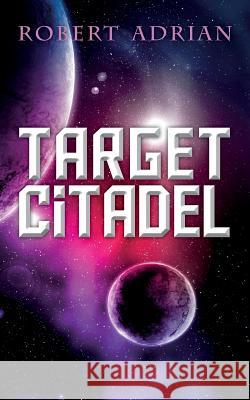 Target Citadel Robert Adrian 9780990610410 Cambrian Park LLC