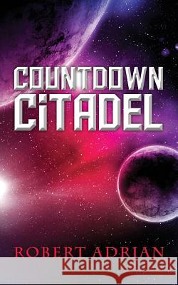 Countdown Citadel Robert Adrian 9780990610434 Cambrian Park LLC
