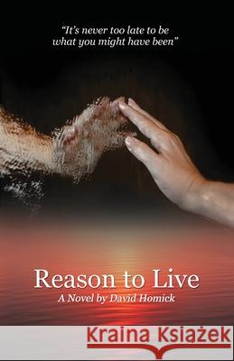 Reason to Live David Homick 9780990612650 Blue Knight Media
