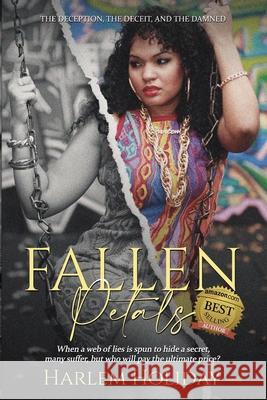 Fallen Petals: The Deception, the Deceit, and the Damned Holiday, Harlem 9780990613107