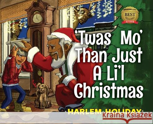 'Twas Mo' Than Just a Li'l Christmas Harlem Holiday 9780990613183 Harlem Westside Publishing