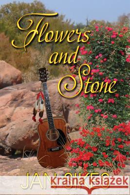 Flowers and Stone Jan Sikes Timothy Green Donna Osborn Clark 9780990617907