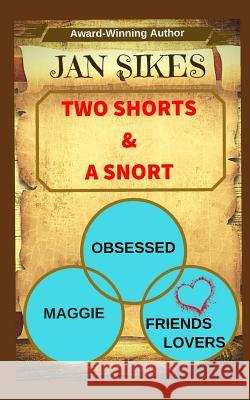 Two Shorts and a Snort Jan Sikes 9780990617990