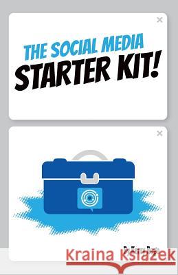 The Social Media Starter Kit Kerry Rego 9780990618300