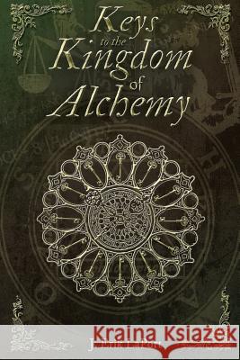 Keys to the Kingdom of Alchemy: Unlocking the Secrets of Basil Valentine's Stone - Paperback Color Edition (978-0990619840) J. Erik Laport Nd Moshe Block Moshe Daniel Bloc 9780990619840