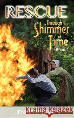 Rescue Through the Shimmer of Time Jennifer Jensen 9780990622345