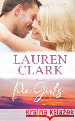 Pie Girls Lauren Clark 9780990623120 Camellia Press