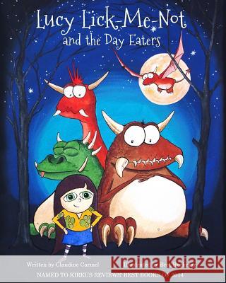 Lucy Lick-Me-Not and the Day Eaters: A Birthday Story Claudine Carmel Bret Burkmar 9780990624813 