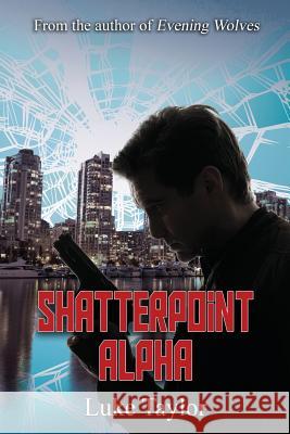 Shatterpoint Alpha Luke Taylor 9780990624936