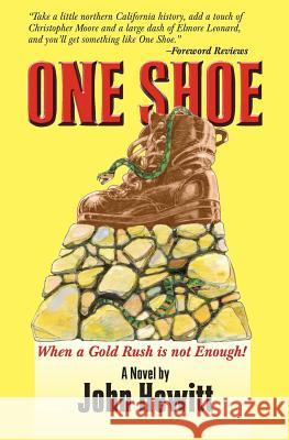 One Shoe: When a Gold Rush is not Enough Hewitt, John 9780990626497