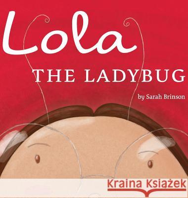 Lola The Ladybug Sarah M Brinson, Fredy Mendoza 9780990630128 GB Press