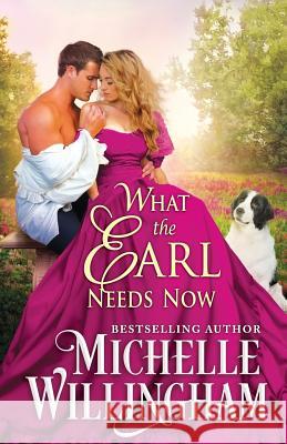 What the Earl Needs Now Michelle Willingham 9780990634560 Michelle Willingham