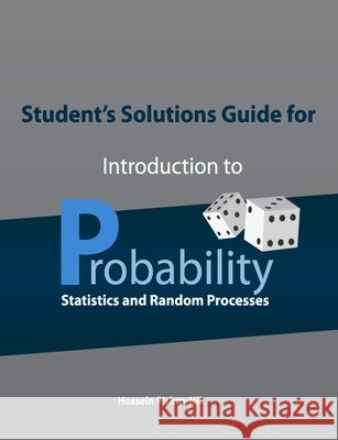 Student's Solutions Guide for Introduction to Probability, Statistics, and Random Processes Hossein Pishro-Nik 9780990637219