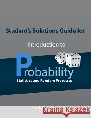 Student's Solutions Guide for Introduction to Probability, Statistics, and Random Processes Hossein Pishro-Nik 9780990637219 Kappa Research, LLC