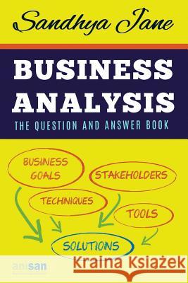 Business Analysis: The Question And Answer Book Jane, Sandhya 9780990637455 Sandhya Jane