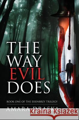 The Way Evil Does Amara Draska 9780990637905 Thrill Press Publications