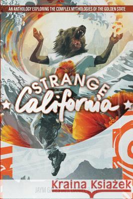 Strange California Jaym Gates J. Daniel Batt Galen Dara 9780990638582 Storyjitsu