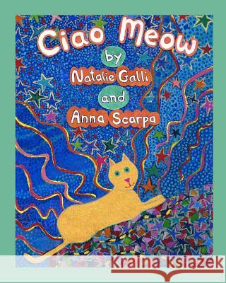 Ciao Meow: An Italian Cat's Story Natalie Galli Anna Scarpa 9780990639138