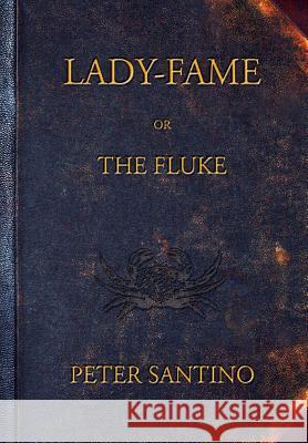 LADY-FAME; or, The Fluke Santino, Peter 9780990639206