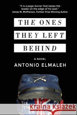 The Ones They Left Behind Antonio Elmaleh 9780990640677 21cent Imprints, LLC