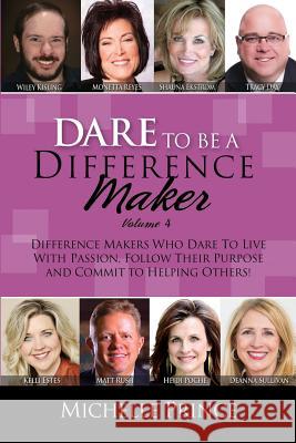 Dare To Be A Difference Maker Volume 4 Prince, Michelle 9780990655305 Performance Publishing Group