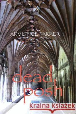 Dead Posh Armistice Parker 9780990660019 Bean Ride, Incorporated