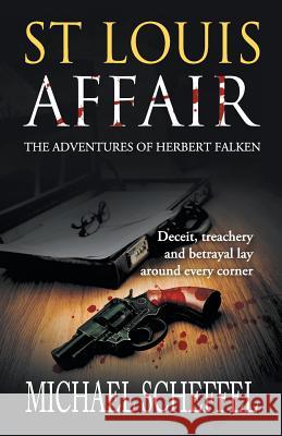 St. Louis Affair: The Adventures of Herbert Falken Michael Scheffel 9780990664154
