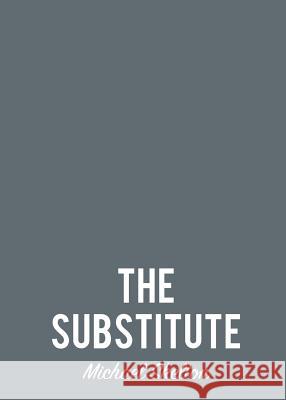 The Substitute Michael Skelton 9780990664376 Serpent Club Press