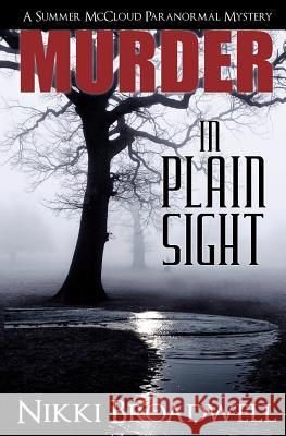 Murder in Plain Sight: A Summer McCloud paranormal mystery Broadwell, Nikki 9780990669746 Airmid Publishing