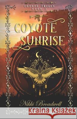 Coyote Sunrise: a shapeshifting story Nikki Broadwell 9780990669760