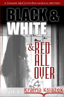 Black and White and Red all Over: a Summer McCloud paranormal mystery Broadwell, Nikki 9780990669784 Airmid Publishing