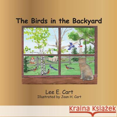 The Birds in the Backyard Lee E. Cart Joan H. Cart 9780990676546 Ek' Balam Press