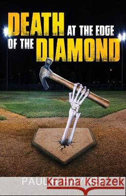 Death at the Edge of the Diamond Paul H. Raymer 9780990678151 Paul H. Raymer