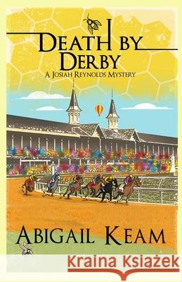 Death By Derby: A Josiah Reynolds Mystery Keam, Abigail 9780990678212 Worker Bee Press
