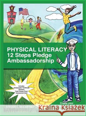 Physical Literacy 12 Steps Pledge Ambassadorship: I Dance for Physical Literacy Steven McCartney 9780990681557 Healthy Lifestyle Changes, Inc.