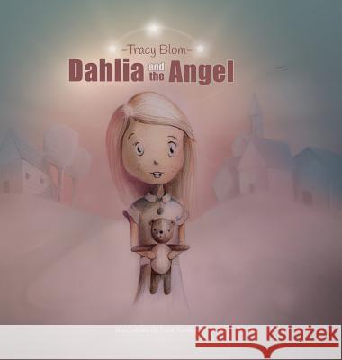 Dahlia and the Angel Tracy Blom Tibor Kovaks 9780990687122 Tracy Blom Publications