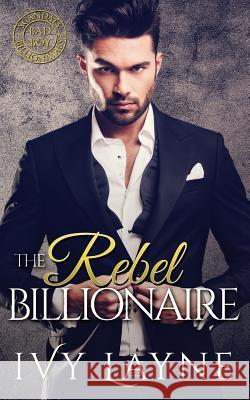 The Rebel Billionaire Ivy Layne Valorie Clifton 9780990687559 Ginger Quill Press