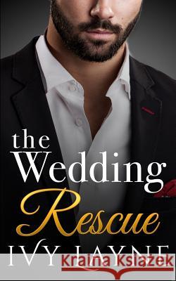 The Wedding Rescue Ivy Layne 9780990687573 Ginger Quill Press