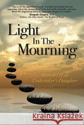 Light in the Mourning: Memoirs of an Undertaker's Daughter Margo Lenmark 9780990689218 Clark Global Publishing