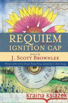 Requiem for Used Ignition Cap J. Scott Brownlee 9780990691747