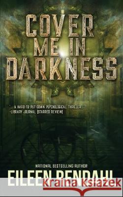 Cover Me in Darkness Eileen Rendahl 9780990694298