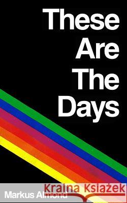 These Are The Days Almond, Markus 9780990694335 Brooklyn to Mars Books