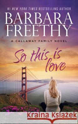 So This Is Love Barbara Freethy 9780990695110 Hyde Street Press