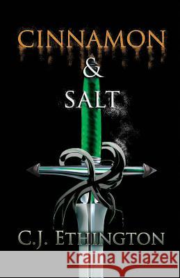 Cinnamon and Salt: Sentinel Series, Book One C. J. Ethington 9780990702603 Caryjo Ethington