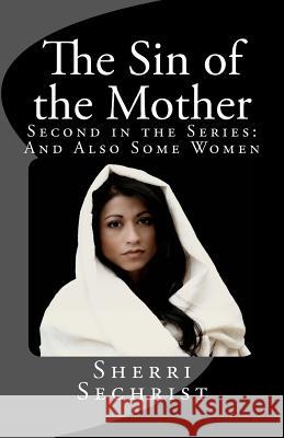 The Sin of the Mother Sherri L. Sechrist 9780990703310